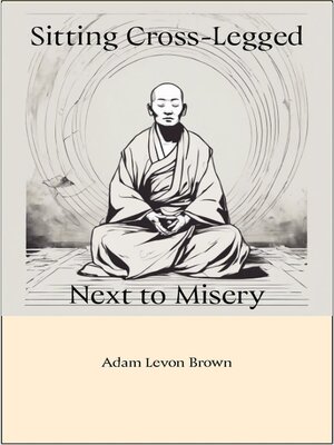 cover image of Sitting Cross-Legged Next to Misery